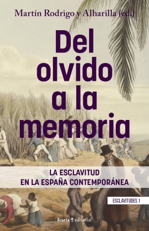 Del olvido a la memoria. La esclavitud en la España contemporánea