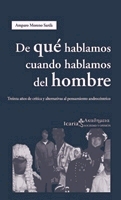 De qué hablamos cuando hablamos del hombre. Treinta años de crítica y alternativas al pensamiento androcéntrico