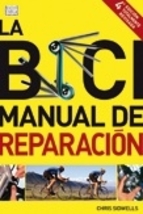 La bici. Manual de reparación. 4A EDICIÓN TOTALMENTE REVISADA