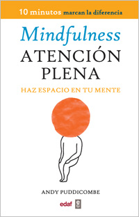 Mindfulness (Atención plena) : Haz espacio en tu mente