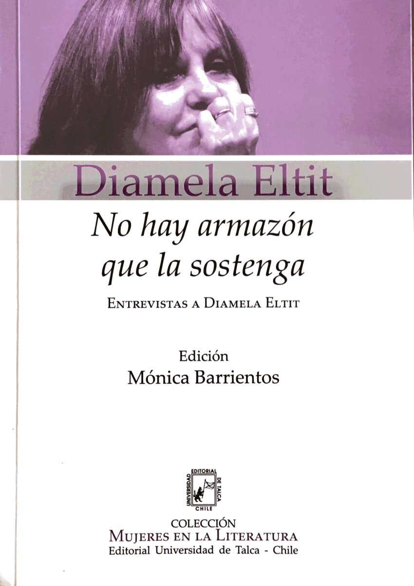 No hay armazón que la sostenga. Entrevistas a Diamela Eltit