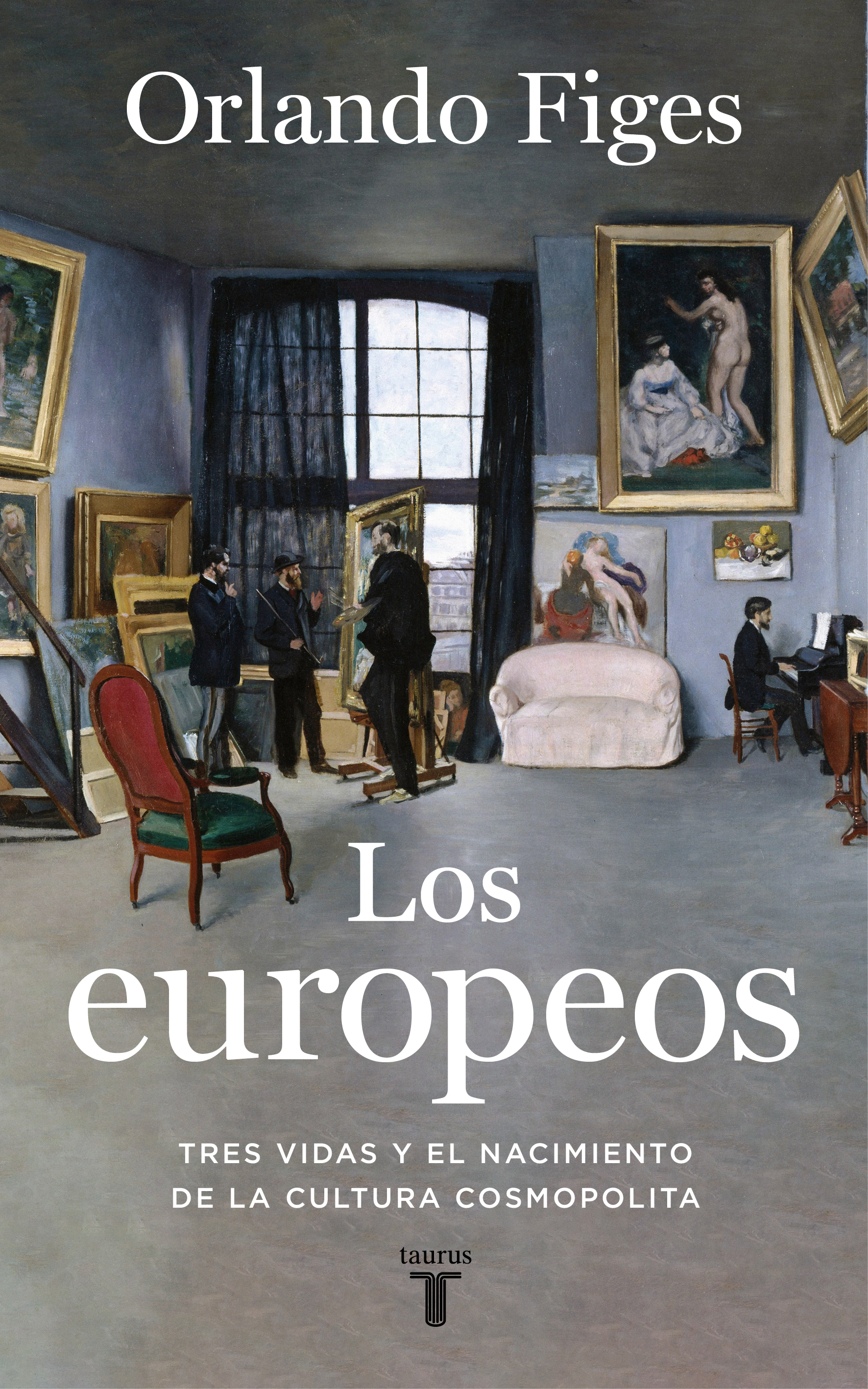 Los europeos. Tres vidas y el nacimiento de la cultura cosmopolita