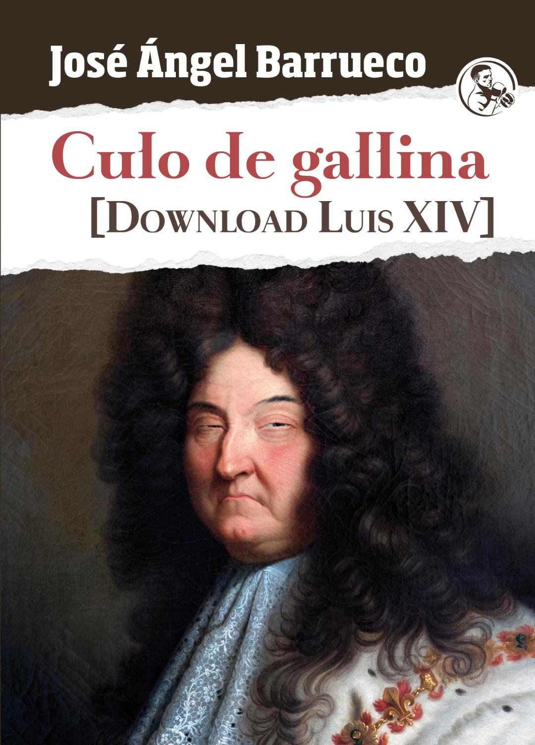 Culo de gallina. [Download Luis XIV]