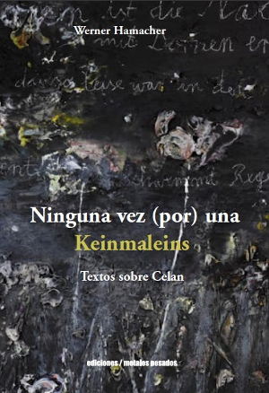 Ninguna vez (por) una: Keinmaleins (Textos sobre Celan)