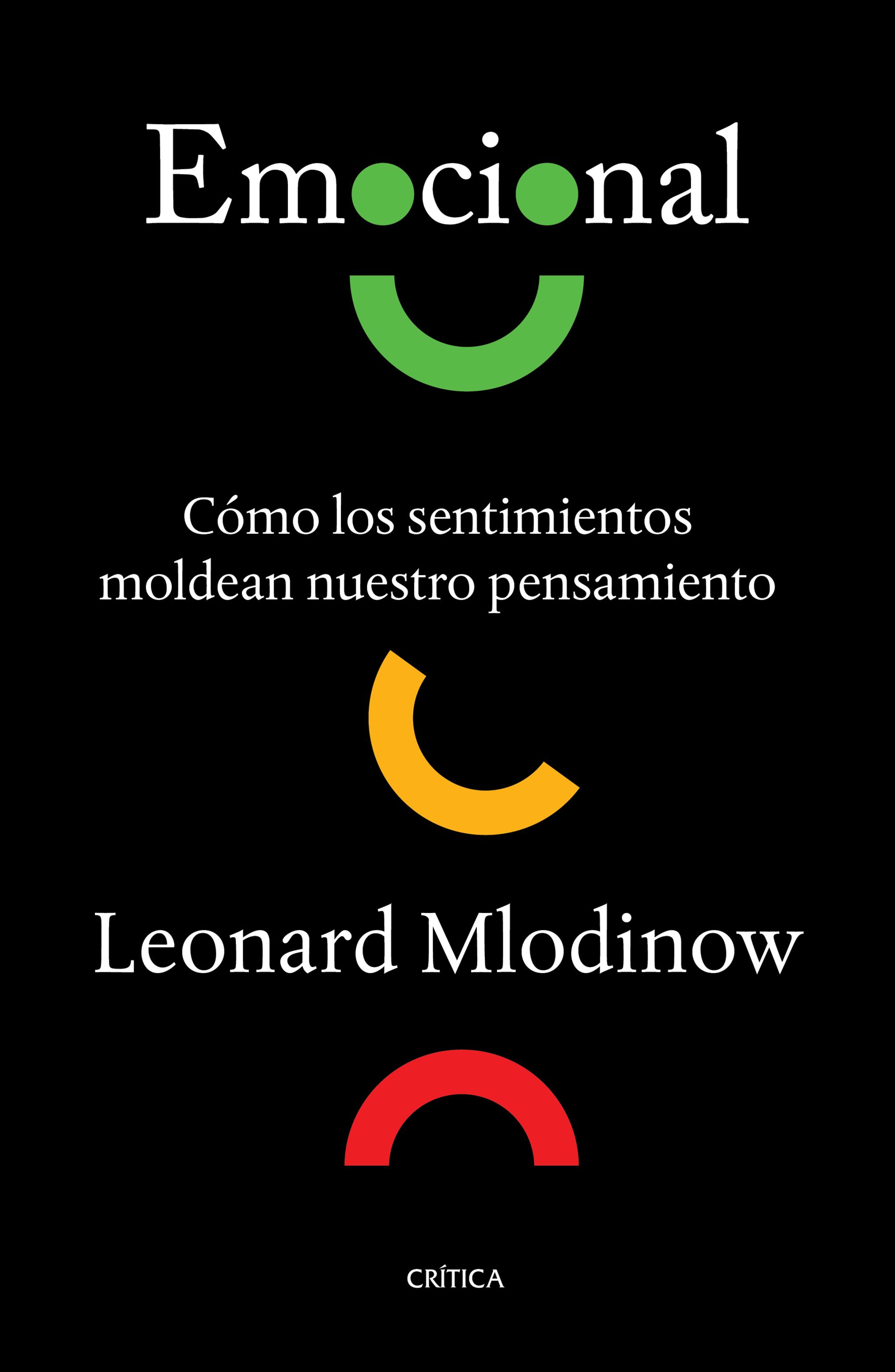 Emocional. Cómo los sentimientos moldean nuestro pensamiento