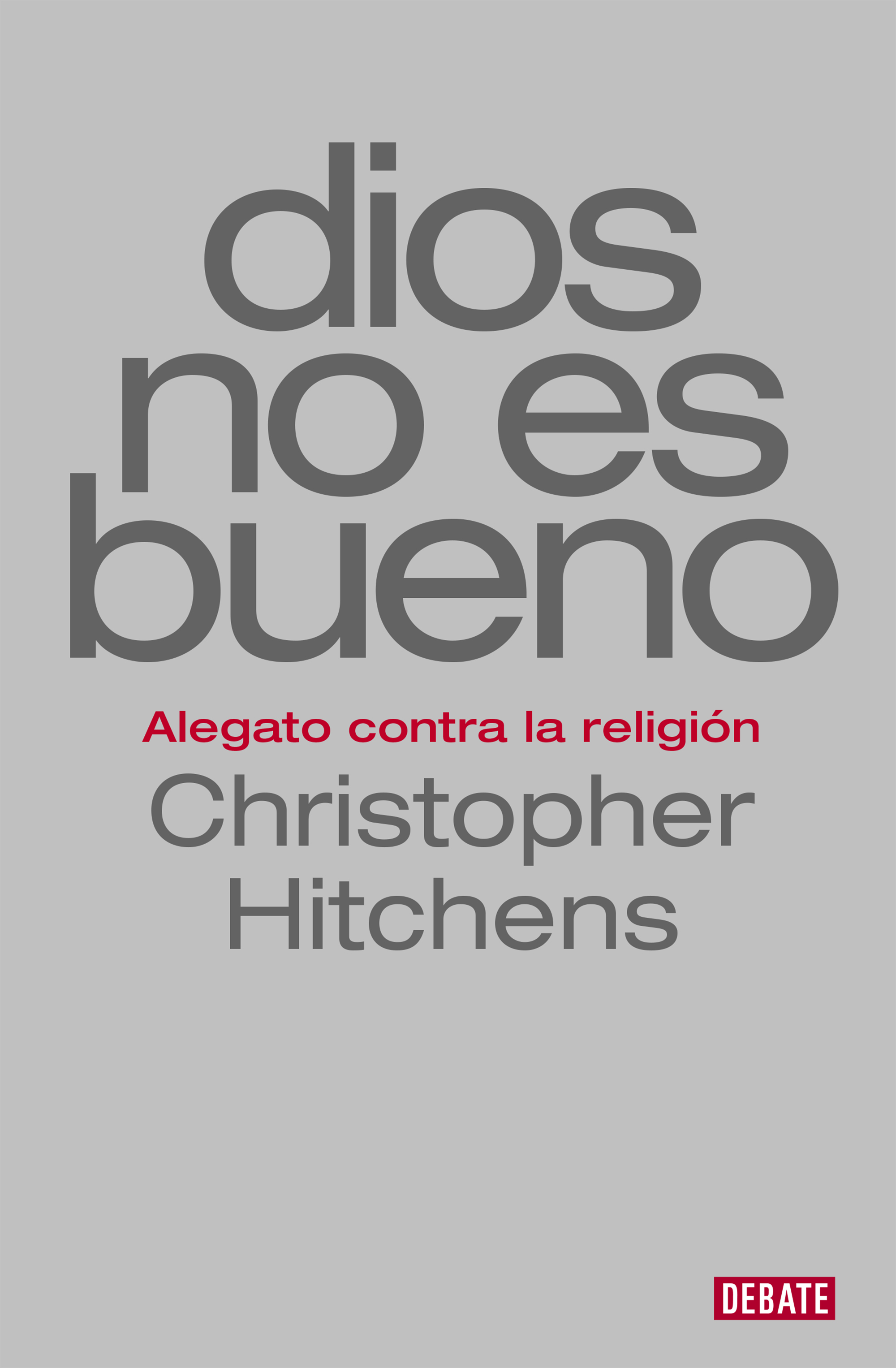 Dios no es bueno: alegato contra la religión