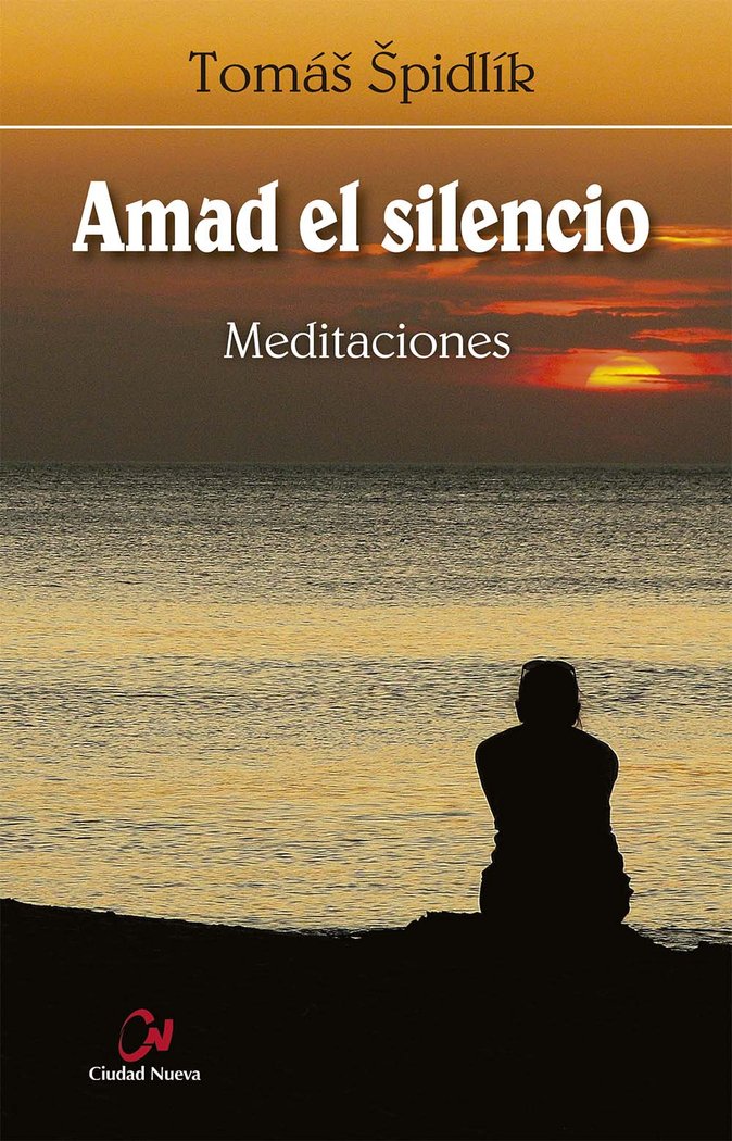 Amad el silencio. Meditaciones