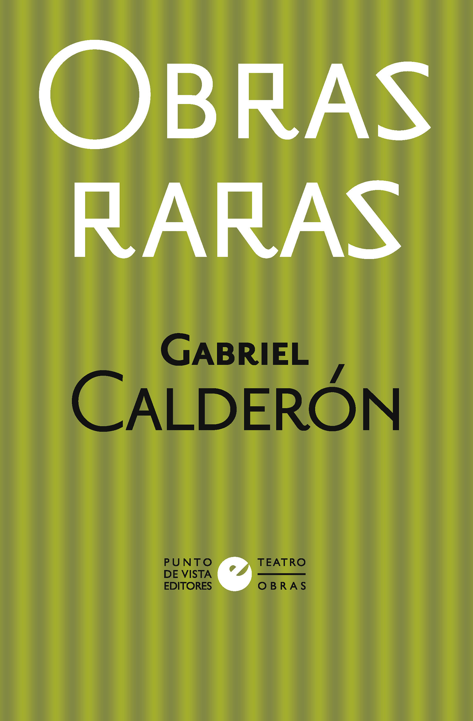 Obras raras (Mi muñequita, la farsa · La mitad de Dios · Historia de un jabalí o Algo de Ricardo · Mi pequeño mundo porno · Mi eterno fin del mundo)