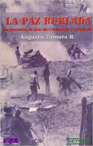 La paz burlada. Los procesos de paz de Contadora y Esquipulas