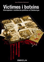 Víctimes i botxins. Atemptats i violència política a Catalunya