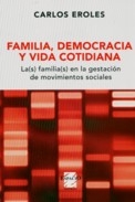 Familia, democracia y vida cotidiana. La(s) familia(s) en la gestación de movimientos sociales