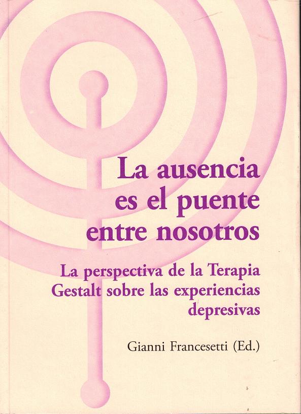 La ausencia es el puente entre nosotros.  La perspectiva de la Terapia Gestalt sobre las experiencias  depresivas