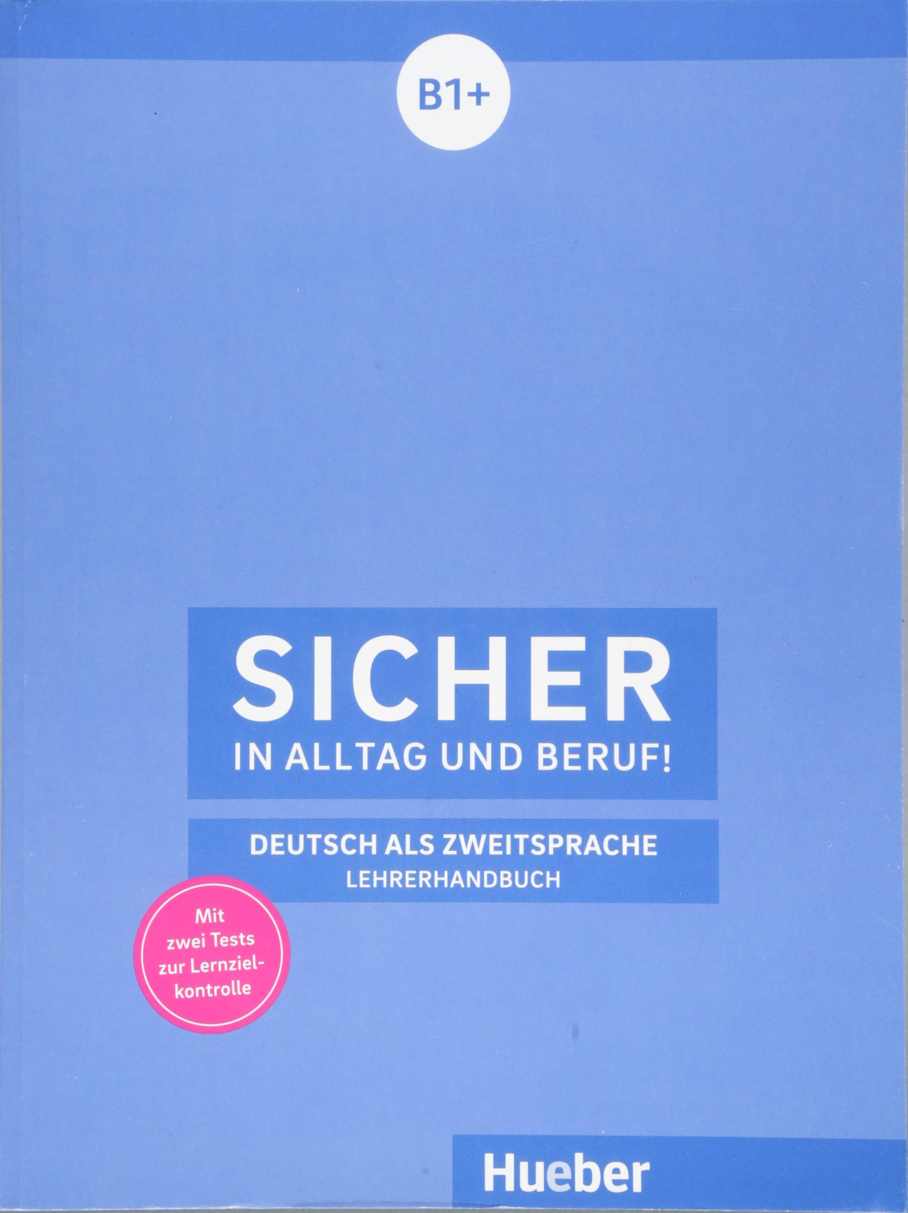 Sicher in Alltag und Beruf! B1+ - Lehrerhandbuch