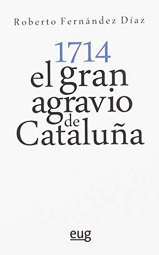 1714: el gran agravio de Cataluña