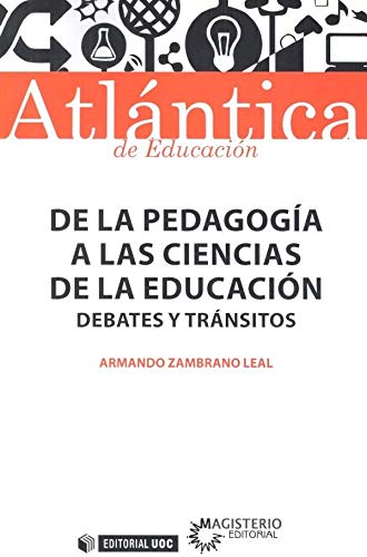 De la pedagogía a las ciencias de la educación. Debates y tránsitos