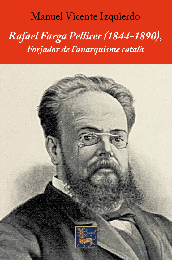 Rafael Farga Pellicer (1844-1890). Forjador de l'anarquisme català