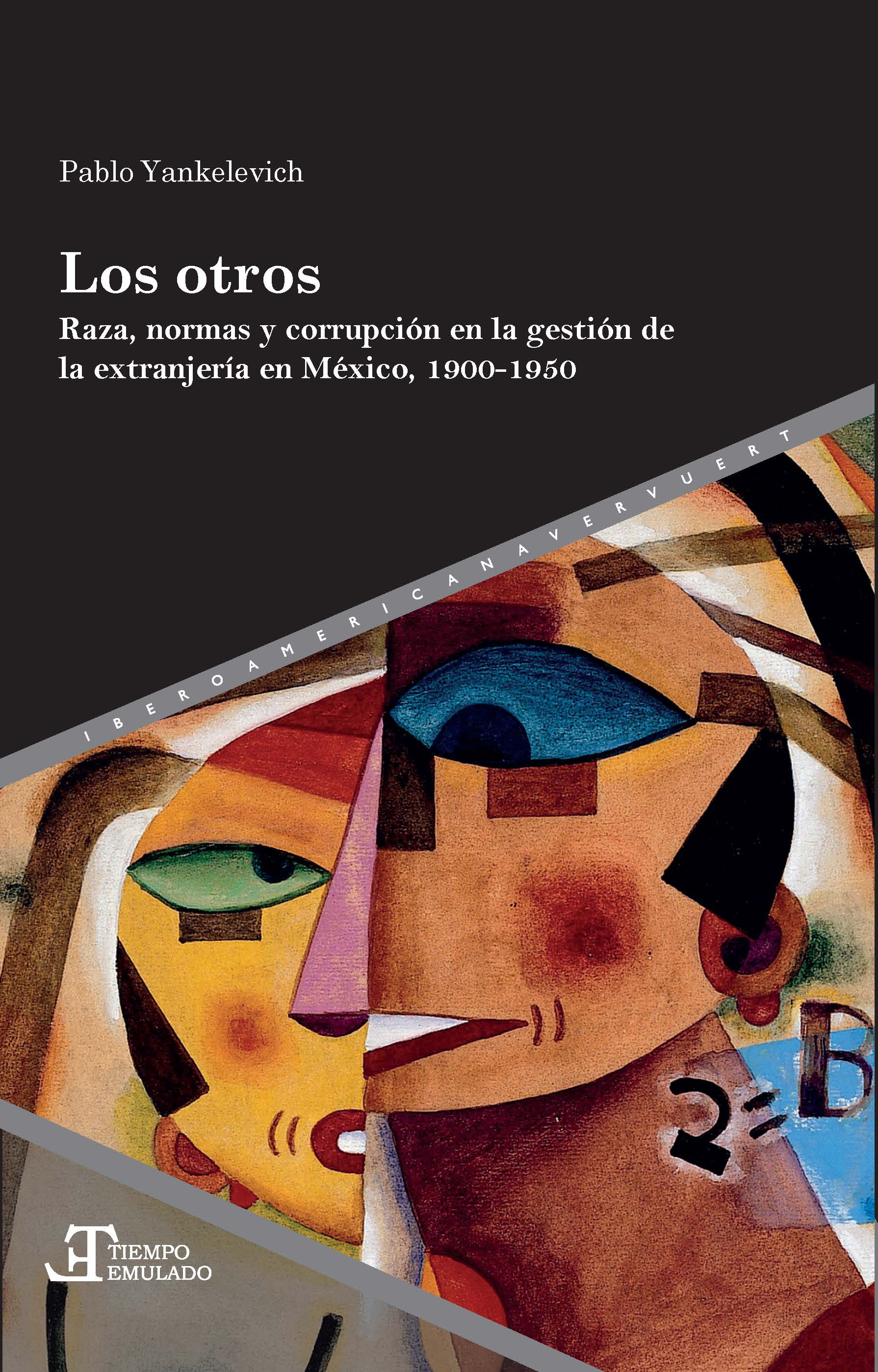 Los otros. braza, normas y corrupción en la gestión de la extranjería en México, 1900-1950