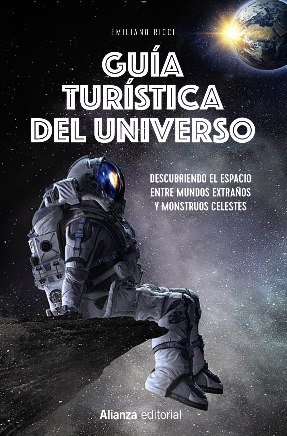 Guía turística del universo. Descubriendo el espacio entre mundos extraños y monstruos celestes