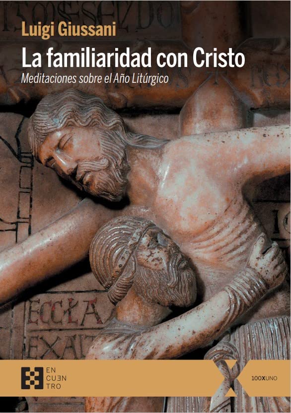 La familiaridad con Cristo: meditaciones sobre el Año Litúrgico