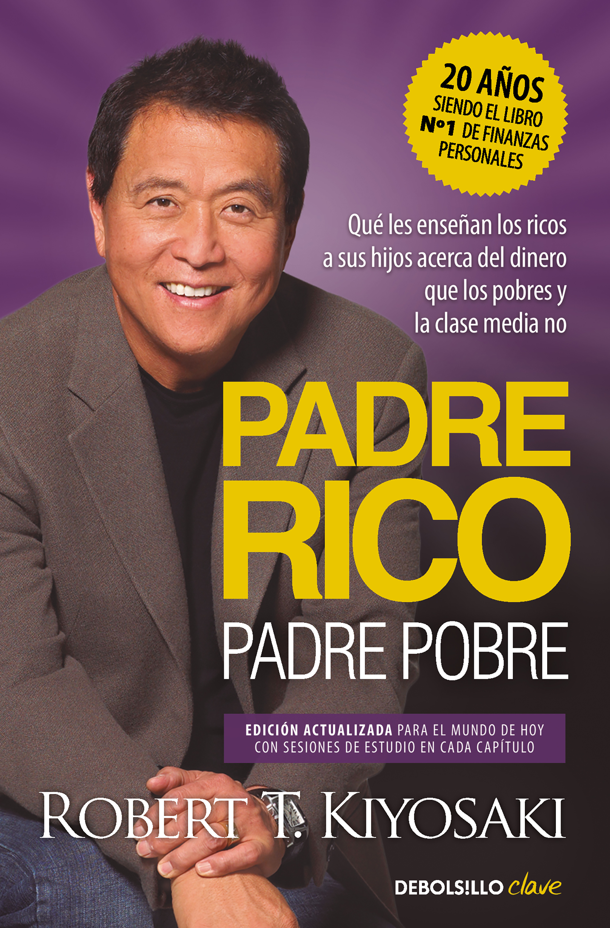 Padre rico, padre pobre. Qué les enseñan los ricos a sus hijos acerca del dinero que los pobres y la clase media no (Edición actualizada)