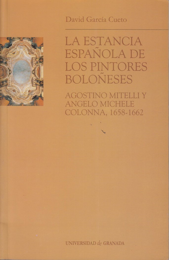 La estancia española de los pintores boloñeses Agostino Mitelli y Angelo Micele Colonna, 1658-1662