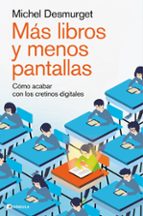 Más libros y menos pantallas. Cómo acabar con los cretinos digitales