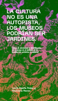 La cultura no es una autopista, los museos podrían ser jardines