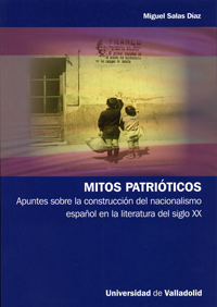 Mitos patrióticos: apuntes sobre la construcción del nacionalismo español en la literatura del siglo XX