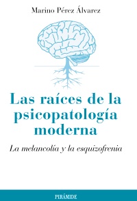 Las raíces de la psicopatología moderna : La melancolía y la esquizofrenia