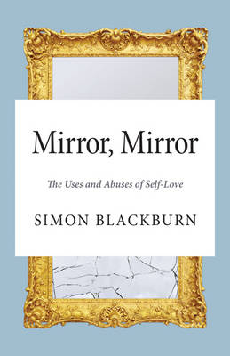 Mirror, mirror: the uses and abuses of self-love