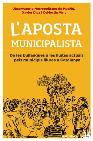 L'aposta municipalista. De les bullangues a les lluites actuals pels municipis a Catalunya