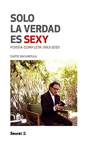 Solo la verdad es sexy. Poesía completa 1993-2020