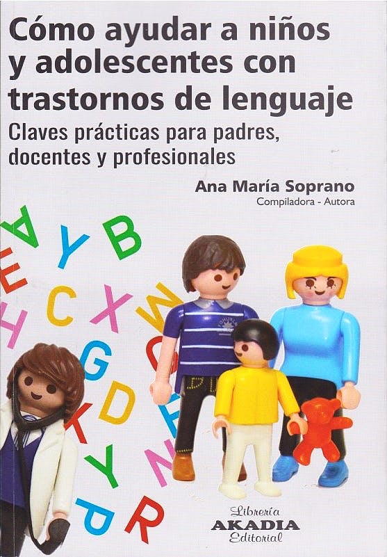 Cómo ayudar a niños y adolescentes con trastorno del lenguaje. Claves prácticas para padres, docentes y profesionales