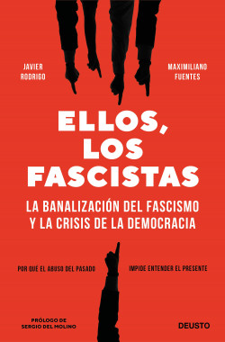 Ellos, los fascistas. La banalización dels fascismo y la crisis de la democracia