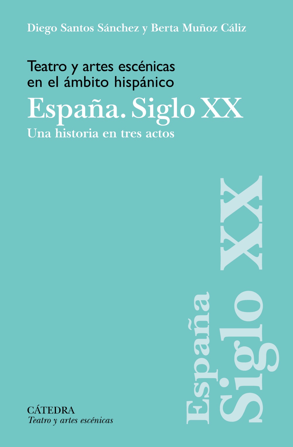 Teatro y artes escénicas en el ámbito hispánico: España. Siglo XX: Una historia en tres actos