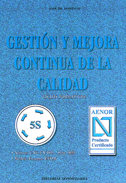 Gestión y mejora continua de la calidad. Normas UNE-EN-ISO-Serie 9000. Modelo europeo EFQM