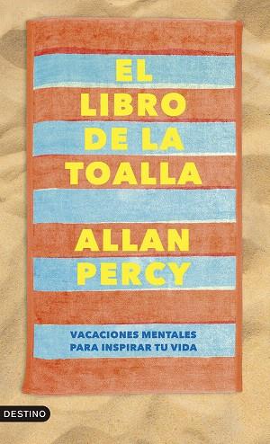 El libro de la toalla. Vacaciones mentales para inspirar tu vida