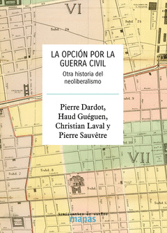 La opción por la guerra civil. Otra historia del neoliberalismo