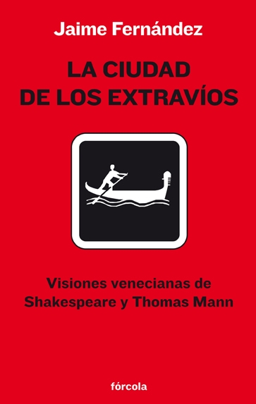 La ciudad de los extraños (Visiones venecianas de Shakespeare y Thomas Mann)