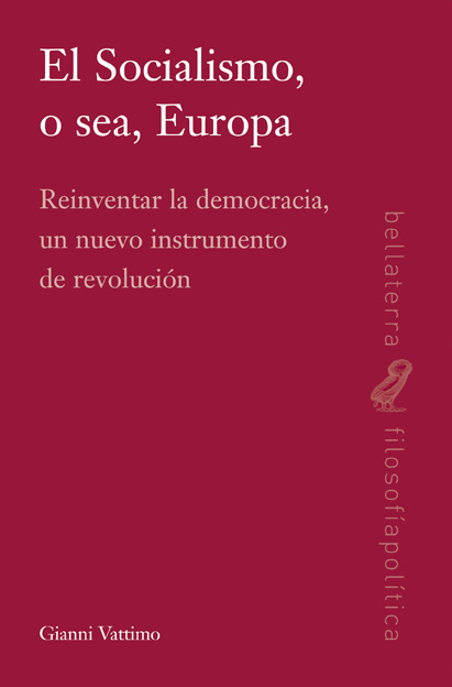 El socialismo, o sea, Europa. Reinventar la democracia, un nuevo instrumento de revolución