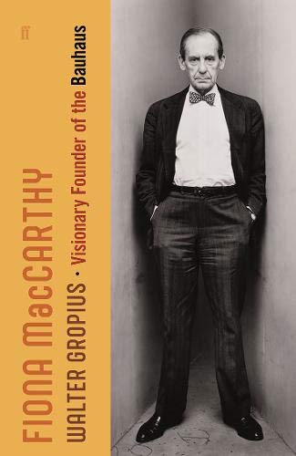 The Life of Walter Gropius: Visionary Founder of the Bauhaus