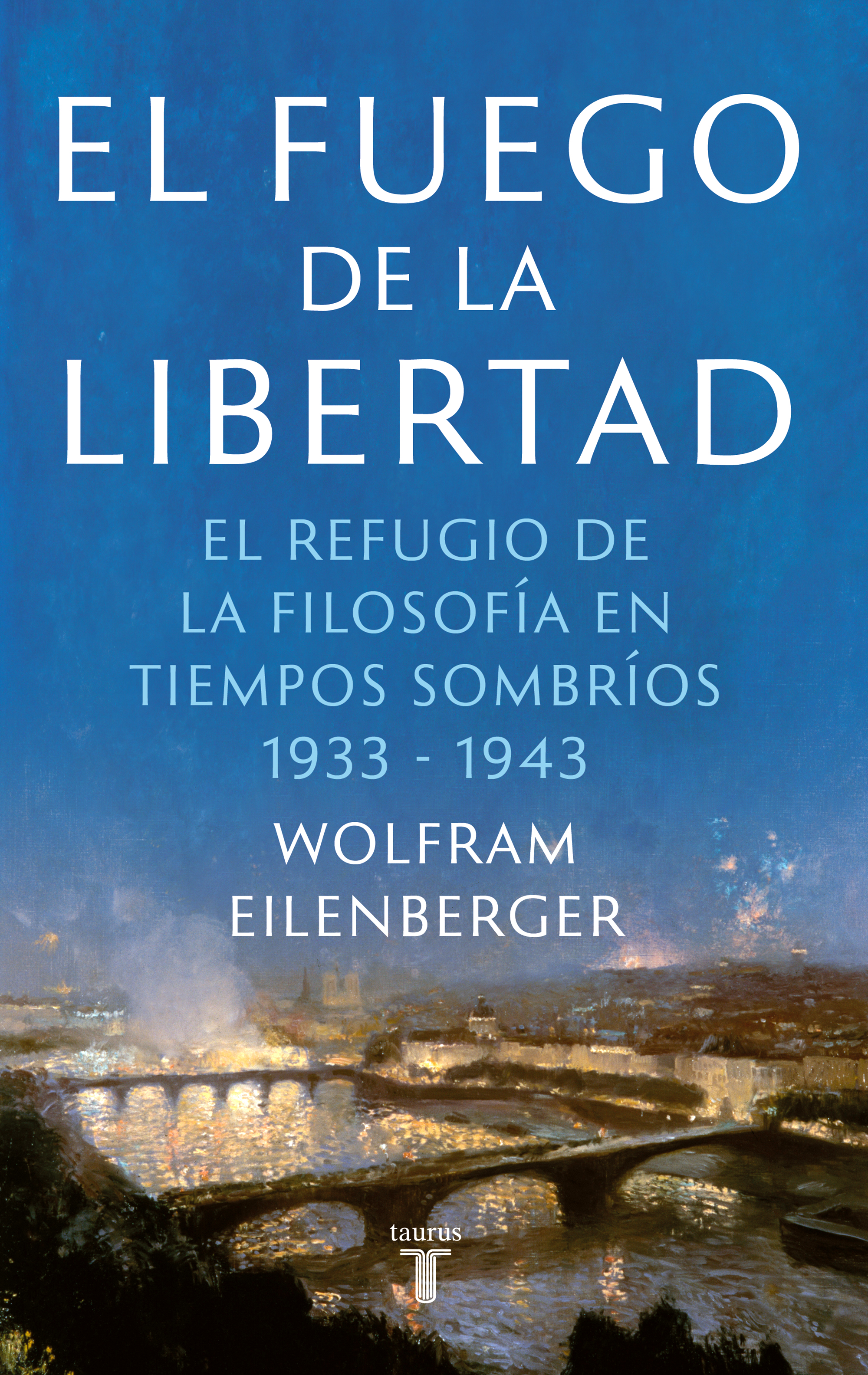 El fuego de la libertad: el refugio de la filosofía en tiempos sombríos (1933-1943)