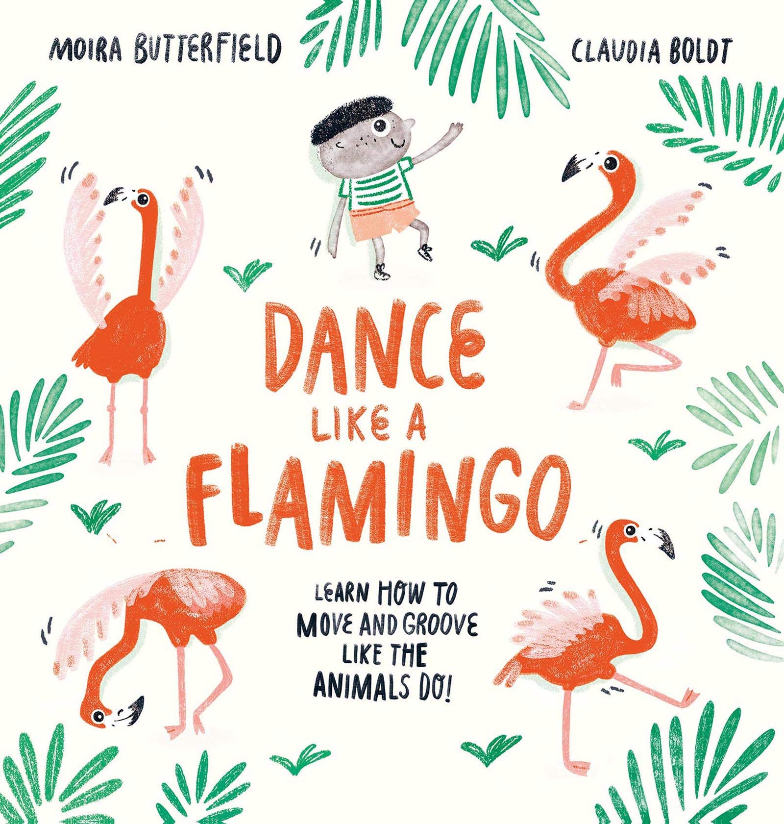 Dance Like a Flamingo: Move and Groove like the Animals Do!