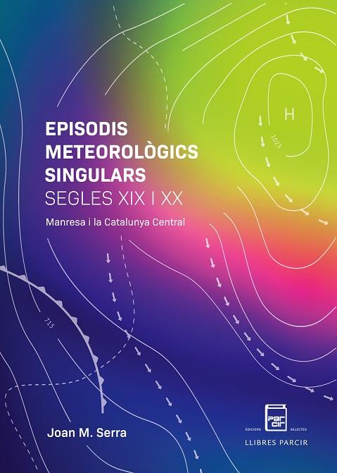 Episodis meteorològics singulars, segles XIX i XX. Manresa i la Catalunya Central