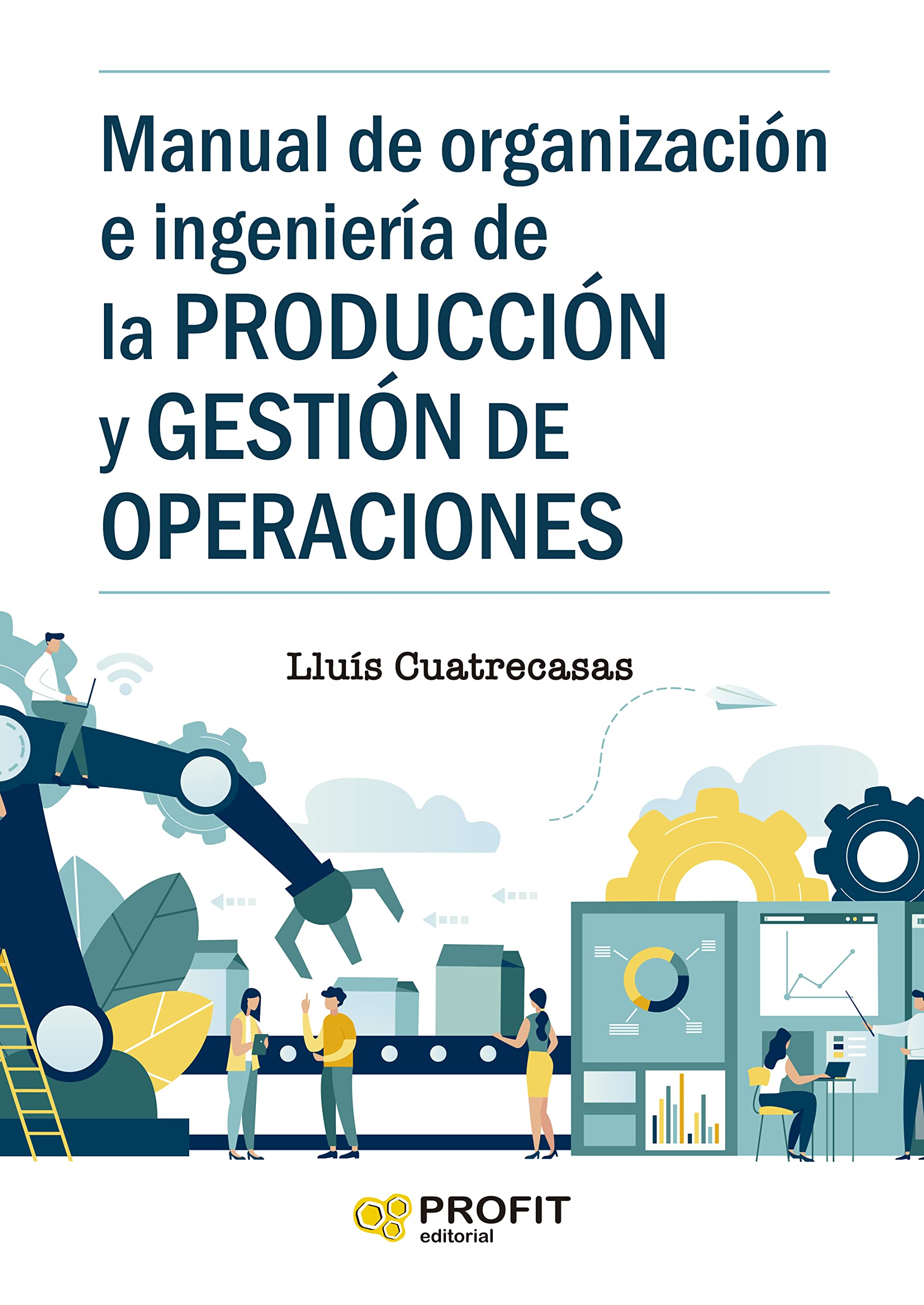 Manual de organización e ingeniería de la producción y gestión de operaciones