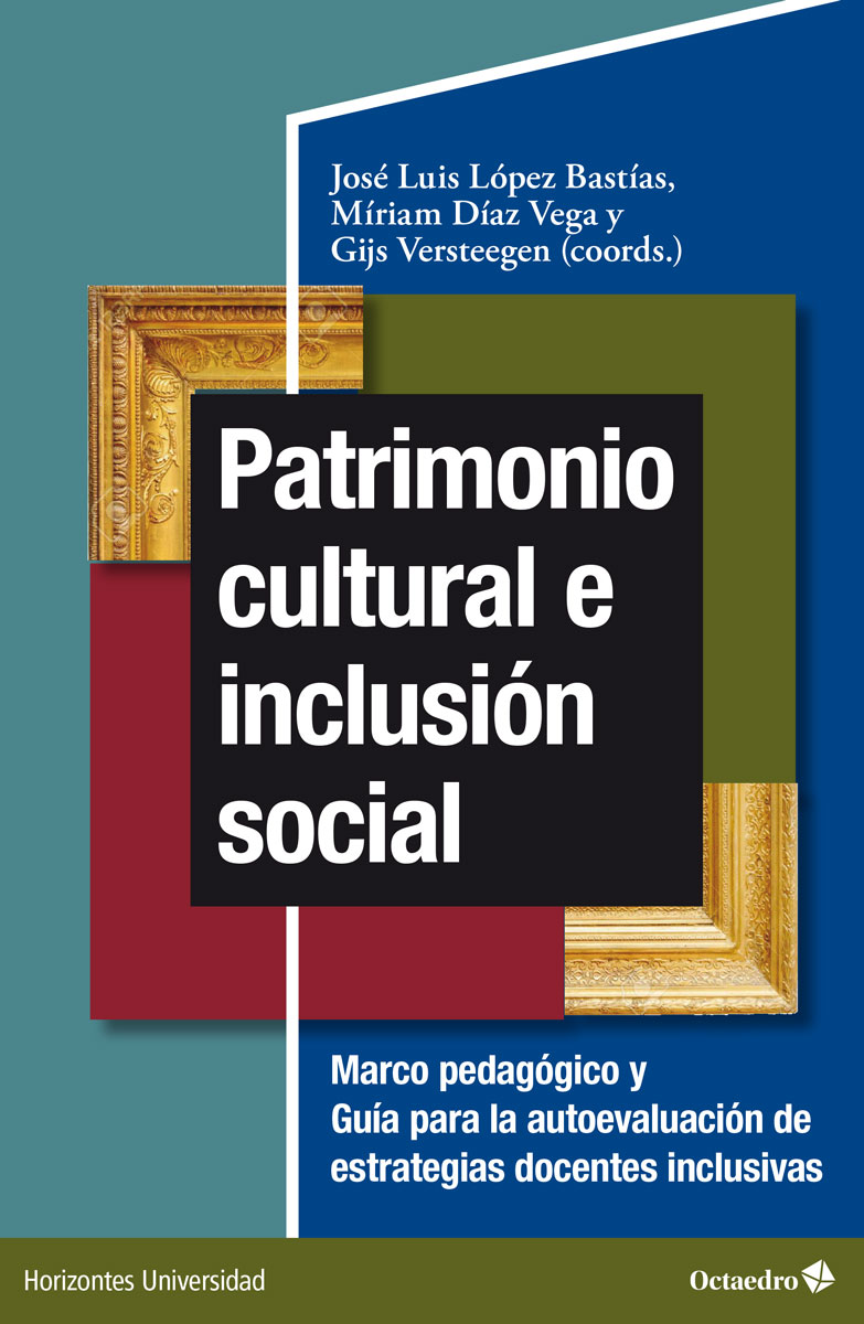 Patrimonio cultural e inclusión social. Marco pedagógico y guía para la autoevaluación de estrategias docentes inclusivas