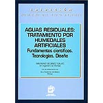 Aguas residuales: tratamiento por humedales artificiales. Fundamentos científicos. Tecnologías. Diseño