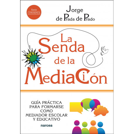 La senda de la mediación. Guía práctica para formarse como mediador escolar y educativo