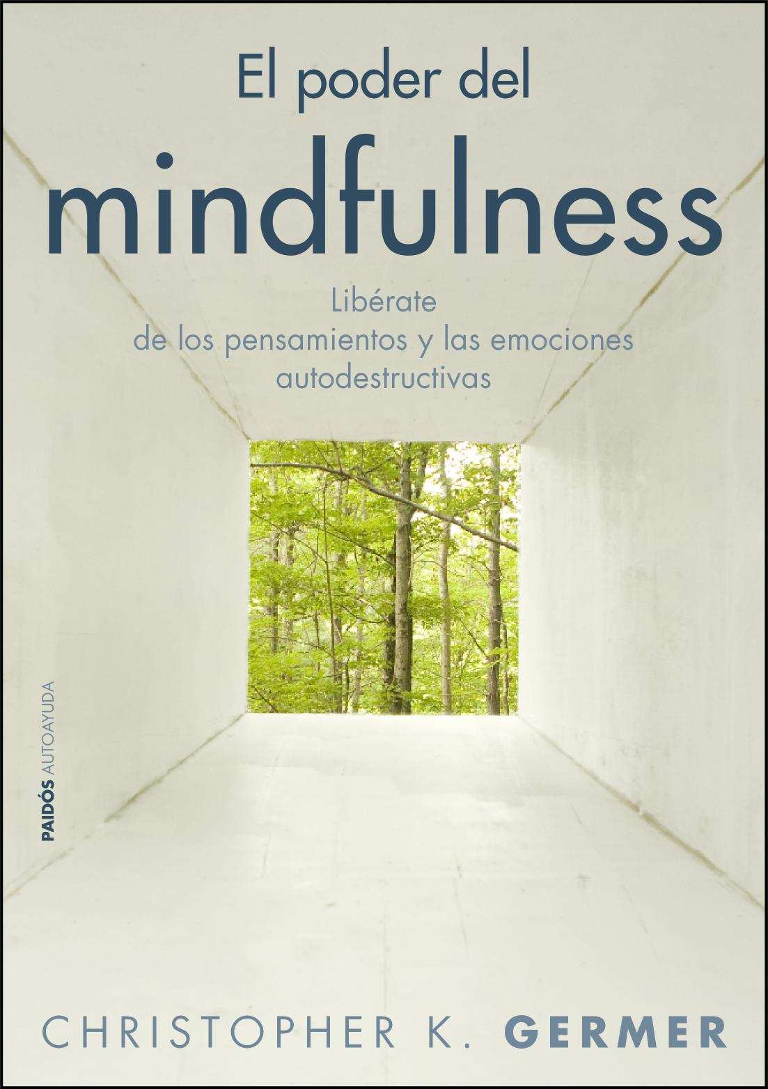 El poder del mindfulness : Libérate de los pensamientos y las emociones autodestructivas