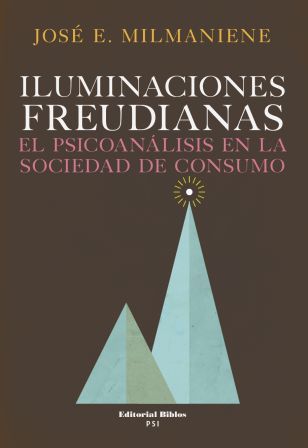 Iluminaciones freudianas. El psicoanálisis en la sociedad de consumo